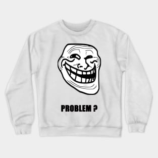 Problem ? (Black Text) Crewneck Sweatshirt